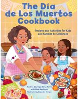 Dia de Los Muertos Cookbook: Recipes and Activities for Kids and Families to Celebrate
