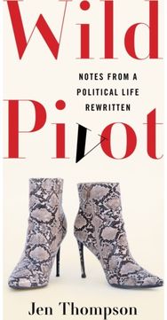 Wild Pivot: Notes from a Political Life Rewritten