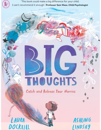Big Thoughts: Catch and Release Your Worries: A picture book about managing emotions, feelings and worries, with hints and tips for children and parents. For ages 4-7