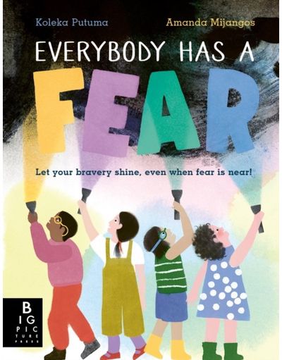 Everybody Has a Fear: A heart-warming illustrated children's book about being brave and overcoming our fears