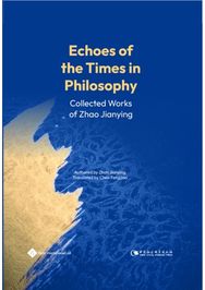 Echoes of the Times in Philosophy: Collected Works of Zhao Jianying