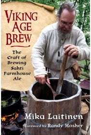 Viking Age Brew: The Craft of Brewing Sahti Farmhouse Ale