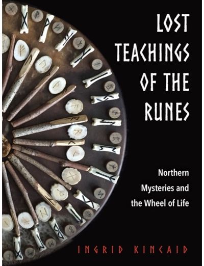 Lost Teachings of the Runes: Northern Mysteries and the Wheel of Life