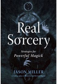 Real Sorcery: Strategies for Powerful Magick