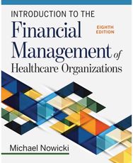 Introduction to the Financial Management of Healthcare Organizations, Eighth Edition