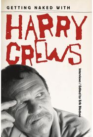 Getting Naked with Harry Crews: Interviews