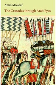 The Crusades Through Arab Eyes