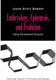 Embryology, Epigenesis and Evolution: Taking Development Seriously