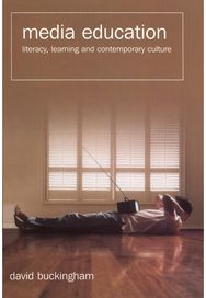 Media Education: Literacy, Learning and Contemporary Culture