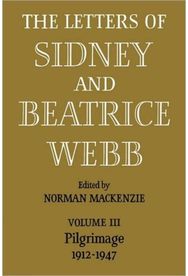 Letters of Sidney and Beatrice Webb: Volume 3, Pilgrimage 1912–1947