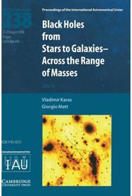 Black Holes (IAU S238): From Stars to Galaxies - Across the Range of Masses
