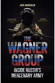 Wagner Group: Inside Russia’s Mercenary Army