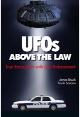 UFOs Above the Law: True Encounters with Law Enforcement