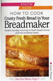 How to Cook Crusty Fresh Bread in Your Breadmaker: Know How