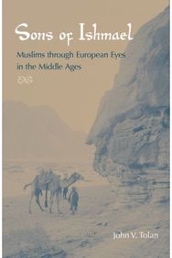 Sons of Ishmael: Muslims Through European Eyes in the Middle Ages