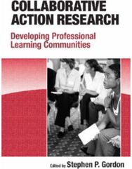 Collaborative Action Research: Developing Professional Learning Communities