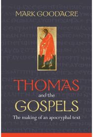Thomas and the Gospels: The Making Of An Apocryphal Text