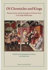 Of Chronicles and Kings: National Saints and the Emergence of Nation States in the High Middle Ages