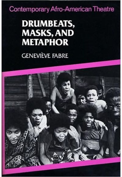 Drumbeats, Masks, and Metaphor: Contemporary Afro-American Theatre