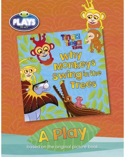 BC JD Plays to Act Why Monkeys Swing in the Trees: A Play Educational Edition