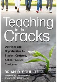 Teaching in the Cracks: Openings and Opportunities for Student-Centered, Action-Focused Curriculum
