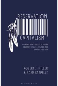 Reservation Capitalism: Economic Development in Indian Country, Revised, Updated, and Expanded Edition