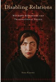 Disabling Relations: Wounded Bodyminds and Transnational Praxis