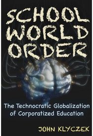 School World Order: The Technocratic Globalization of Corporatized Education