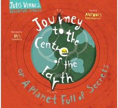 Journey to the Centre of the Earth: Or a planet full of secrets