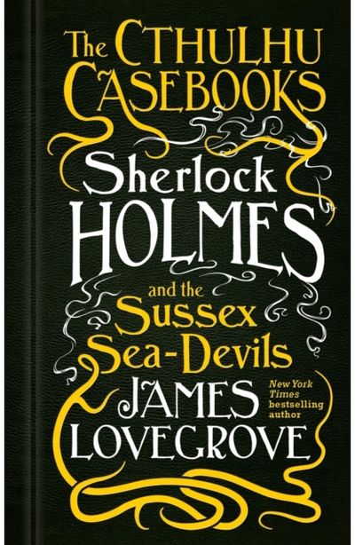 Cthulhu Casebooks - Sherlock Holmes and the Sussex Sea-Devils