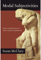 Modal Subjectivities: Self-Fashioning in the Italian Madrigal