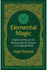 Elemental Magic: Traditional Practices for Working with the Energies of the Natural World