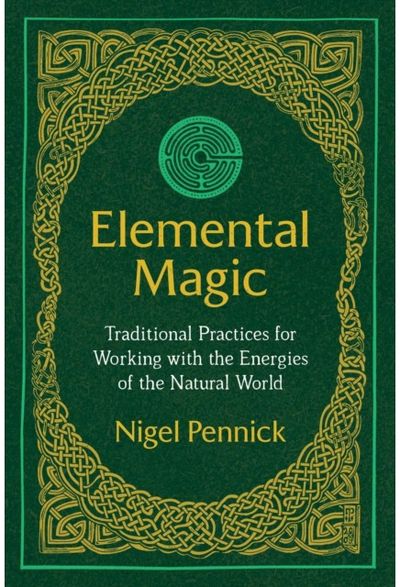Elemental Magic: Traditional Practices for Working with the Energies of the Natural World