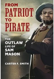 From Patriot to Pirate: The Outlaw Life of Sam Mason