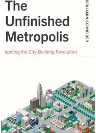 Unfinished Metropolis: Igniting the City-Building Revolution