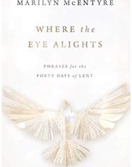 Where the Eye Alights: Phrases for the Forty Days of Lent