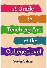 Guide to Teaching Art at the College Level