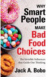 Why Smart People Make Bad Food Choices: The Invisible Influences that Guide Our Thinking (Healthy Lifestyle)