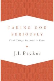 Taking God Seriously: Vital Things We Need to Know