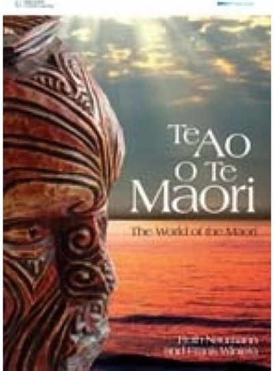 Te Ao O Te Maori: The World of the Maori: The World of the Maori