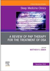 Review of PAP Therapy for the Treatment of OSA, An Issue of Sleep Medicine Clinics