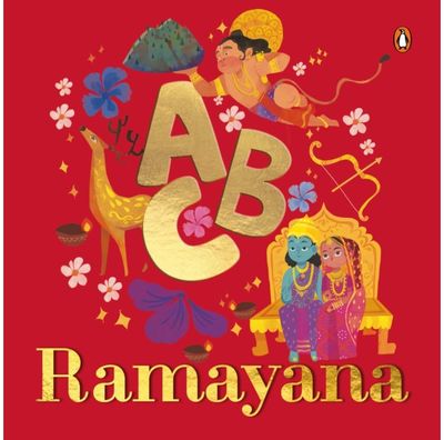ABC Ramayana: Illustrated Alphabet Book to Discover Characters and Stories | Explore Hindu Mythology, Timeless Values, and Cultural Heritage | Chronological Sequencing | Ages 3+ [Penguin Early Learning Series]