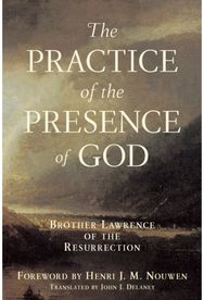Practice of the Presence of God: Brother Lawrence of the Resurrection