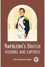 NapoleonS British Visitors And Captives