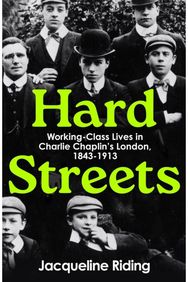 Hard Streets: Working-Class Lives in Charlie Chaplin’s London