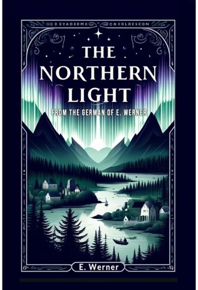 The Northern Light From The German Of E. Werner