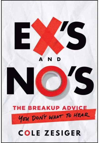 Exs and Nos: The Breakup Advice You Don't Want to Hear