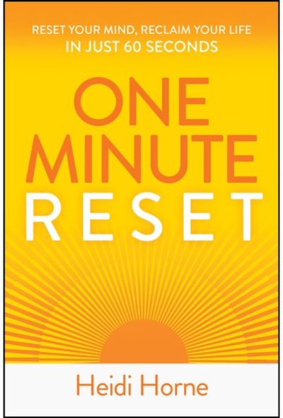 One-Minute Reset: Reset Your Mind, Reclaim Your Life in Just 60 Seconds