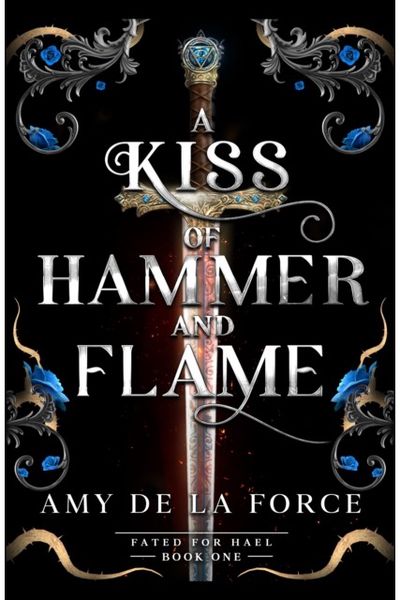 Kiss of Hammer and Flame: The must-read, sizzling romantasy debut for fans of Throne of Glass