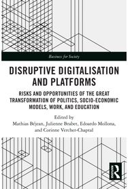 Disruptive Digitalisation and Platforms: Risks and Opportunities of the Great Transformation of Politics, Socio-economic Models, Work, and Education